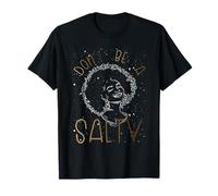 Don't Be A Salty Melanin Princess Mujeres afroamericanas Camiseta