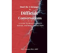 Don't Be A Stranger To Difficult Conversations: A Guide to Brave Honesty, Repair, and Real Connection