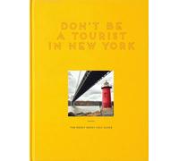 Don'T Be a Tourist in New York /Anglais [Idioma Inglés]: the messy nessy chic guide