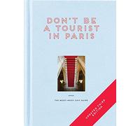 Don't be a Tourist in Paris (New Updated ed) /anglais: The Messy Nessy Chic Guide