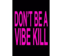 DON'T BE A VIBE KILL | Confessions II Song Inspired 6x9 Notebook | Journal Funny Gag Gift For Fans, Co-workers, Friends and Family, For The Office, Sarcastic Sketchbook for Work