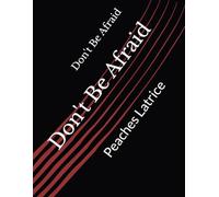 Don't Be Afraid