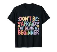 Don't Be Afraid of Being A Beginner Motivación |- Camiseta