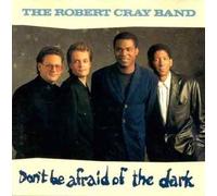 Don't Be Afraid of the Dark by Robert Cray Band (1988-08-09)