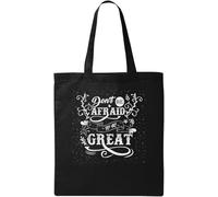 Don't Be Afraid to Be Great - Bolsa de algodón ecológico natural, color negro, Black, Talla única