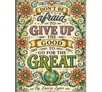 Don't be afraid to give up the good to go for the great Coloring Book: Moments of Inspiration