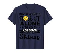 Dont Be Afraid To Rock It Alone The Sun Is Alone Everyday Camiseta