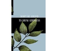 Don't Be Afraid to Show Kindness: Journal For U To Show People That Kindness Can Be Spread.