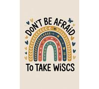 Don't Be Afraid To Take Wiscs: Blank Lined Notebook Journal Diary Paper, a Funny and Appreciation Gift for School Psychologist to Write in