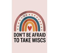 Don't Be Afraid To Take Wiscs: School Psychologist Notebook Gift Idea For Men, Women, Friends, 120 pages