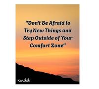 Don't Be Afraid to Try New Things: A Practical Guide to Stepping Outside Your Comfort Zone and Embracing Growth