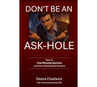 Don't Be An Ask-hole: How to Stop Misusing Questions and Start Getting Real Answers