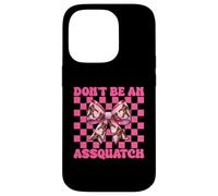Don't Be An Assquatch Bigfoot Sasquatch Chica Mamá Coqueta Carcasa para iPhone 14 Pro