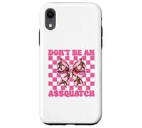 Don't Be An Assquatch Bigfoot Sasquatch Chica Mamá Coqueta Carcasa para iPhone XR