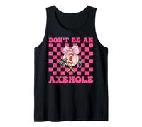 Don't Be An Axehole Hacha Lanzador De Hachas Chica Mamá Camiseta sin Mangas