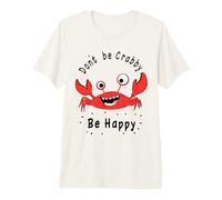 Don't Be Crabby, Be Happy - Funny Crab Summer Beach Vibes Camiseta Premium