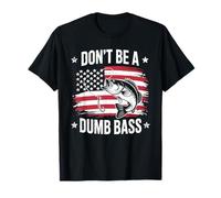 Don't Be Dumb Bass Bandera Americana Patriótica Pescador Pesca Camiseta