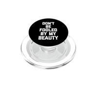 Don't Be Fooled by My Beauty - Divertido Dicho sarcástico Novedad PopSockets PopGrip para MagSafe
