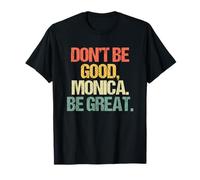 Don't Be Good, Monica (Be Great) - Divertido refrán novedoso música Camiseta