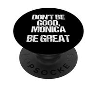 Don't Be Good, Monica (Be Great) - Divertido refrán novedoso música PopSockets PopGrip Adhesivo