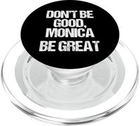 Don't Be Good, Monica (Be Great) - Divertido refrán novedoso música PopSockets PopGrip para MagSafe