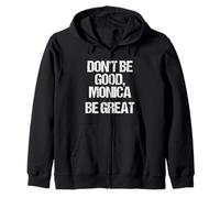Don't Be Good, Monica (Be Great) - Divertido refrán novedoso música Sudadera con Capucha