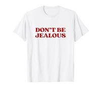 Don't Be Jealous Shirt Y2K Aesthetic Trendy Camiseta