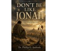 Don't Be Like Jonah: A Study Through the Book of Jonah: Six lessons for small group and personal spiritual growth, including an assessment to see if you are like Jonah.
