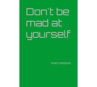 Don't be mad at yourself: lined notebook