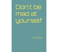 Don't be mad at yourself: sketchbook