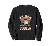 Don't Be Mad Because I'm A Little Cooler Actitud - Sudadera
