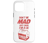 Dont Be Mad Just Because Im A Lil Cooler tee and Decor Bags Carcasa para iPhone 16 Pro MAX