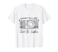 Don't Be Negative - Fotógrafo divertido Camiseta