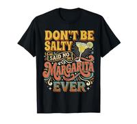 Don't Be Salty Said No Margarita Ever Tequila Lover - Camiseta