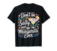Don't Be Salty Said No Margarita Ever Tequila Lover - Camiseta