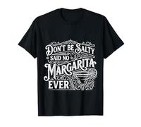 Don't Be Salty Said No Margarita Ever Tequila Lover - Camiseta