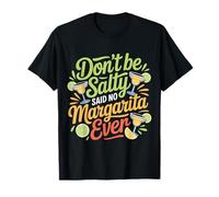 Don't Be Salty Said No Margarita Ever Tequila Lover |- Camiseta