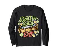 Don't Be Salty Said No Margarita Ever Tequila Lover |- Manga Larga