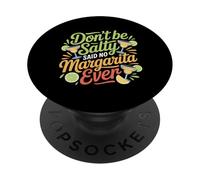 Don't Be Salty Said No Margarita Ever Tequila Lover |- PopSockets PopGrip Adhesivo