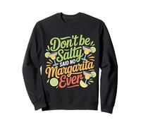 Don't Be Salty Said No Margarita Ever Tequila Lover |- Sudadera