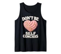 Dont Be Self Conchas Pan Dulce Mexicano Latina Mujer Concha Camiseta sin Mangas