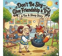 Don't Be Shy Give Friendship A try A fox & Sheep Story: A Cute Animal Story Teaching Kids to Be Brave and Try New Friendships