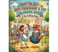 Don't Be Shy Give Friendship A Try: A Fox & Sheep Story Coloring Book,: A Cute Animal Story Colorig Book Teaching Kids to Be Brave, Fearless and Try New Friendships