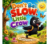 Don't Be Slow, Little Crow: A Rhyming Summer Story