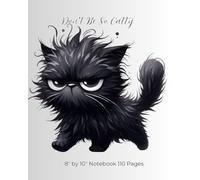 Don't Be So Catty Notebook 8” by10” 110 Pages: A Silly Cat Journal