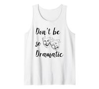 Don't Be So Dramatic Funny Actor Actriz Acting Theatre Camiseta sin Mangas