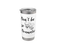Don't Be So Dramatic Funny Actor Actriz Acting Theatre Vaso térmico de acero inoxidable de doble pared