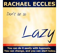 Don't be so Lazy: The Easy Way to Overcome Procrastination and Achieve Ultimate Motivation - Self Hypnosis, Hypnotherapy CD