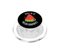 Don't Be So Melon-dramático Juego de Palabras Divertido de sandía PopSockets PopGrip para MagSafe