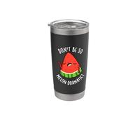 Don't Be So Melon-dramático Juego de palabras divertido de sandía Vaso térmico de acero inoxidable de doble pared
